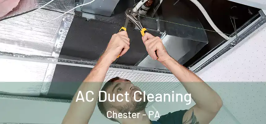  AC Duct Cleaning Chester - PA