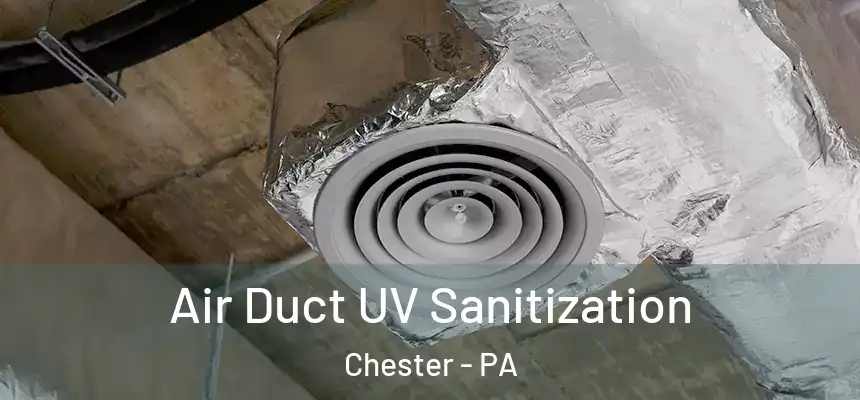  Air Duct UV Sanitization Chester - PA