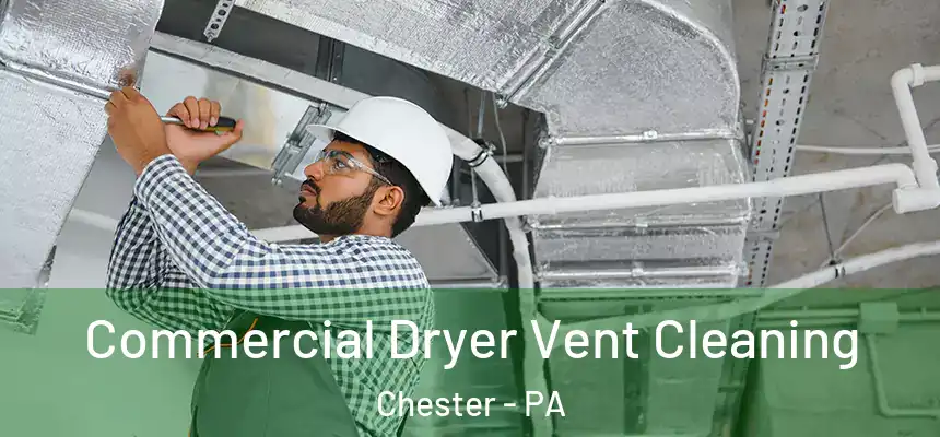 Commercial Dryer Vent Cleaning Chester - PA