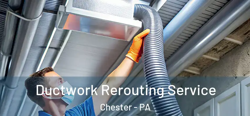  Ductwork Rerouting Service Chester - PA