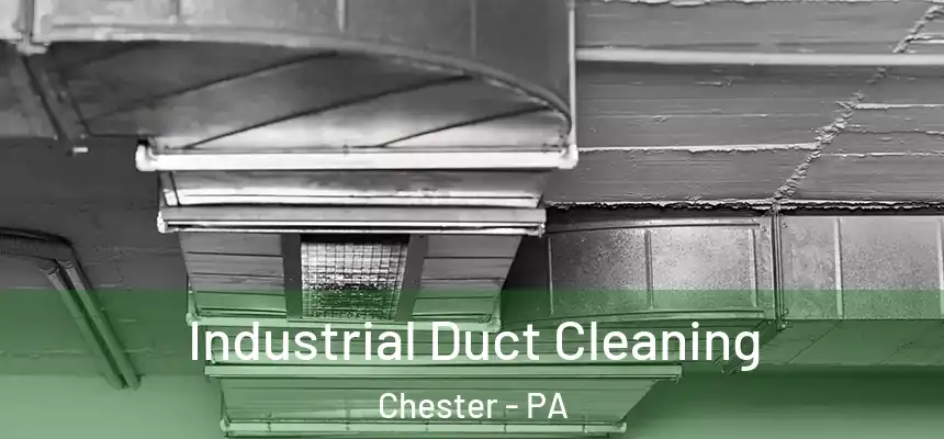 Industrial Duct Cleaning Chester - PA