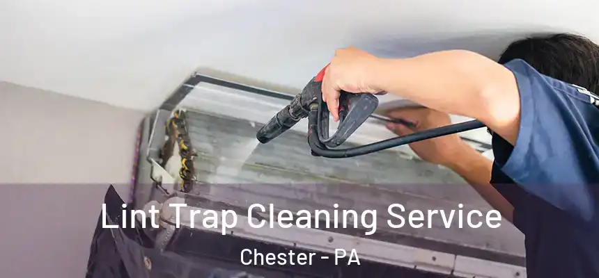  Lint Trap Cleaning Service Chester - PA