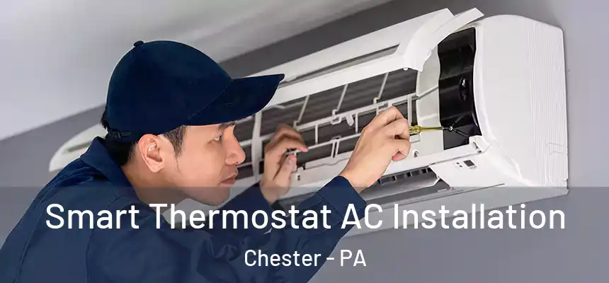  Smart Thermostat AC Installation Chester - PA